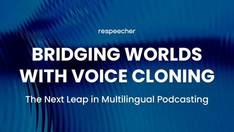 Bridging Worlds with Voice Cloning: The Next Leap in Multilingual Podcasting