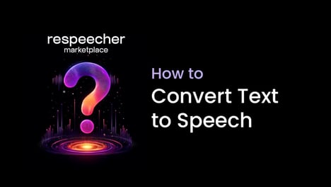 How to Convert Text to Speech with Respeecher Voice Marketplace