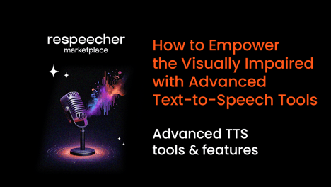 How to Empower the Visually Impaired with Advanced Text-to-Speech Tools