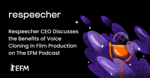 Respeecher CEO Discusses the Benefits of Voice Cloning in Film Production on The EFM Podcast