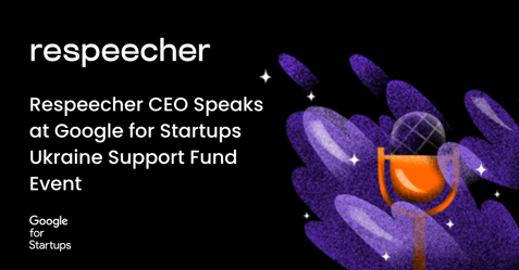 Respeecher CEO Speaks at Google for Startups Ukraine Support Fund Event