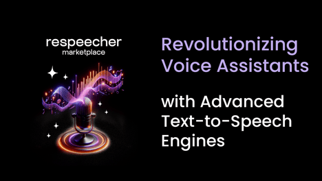 Revolutionizing Voice Assistants with Advanced Text-to-Speech Engines
