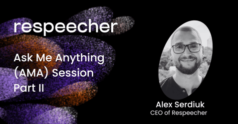 Ask Me Anything (AMA) with Alex Serdiuk, CEO of Respeecher, Part II