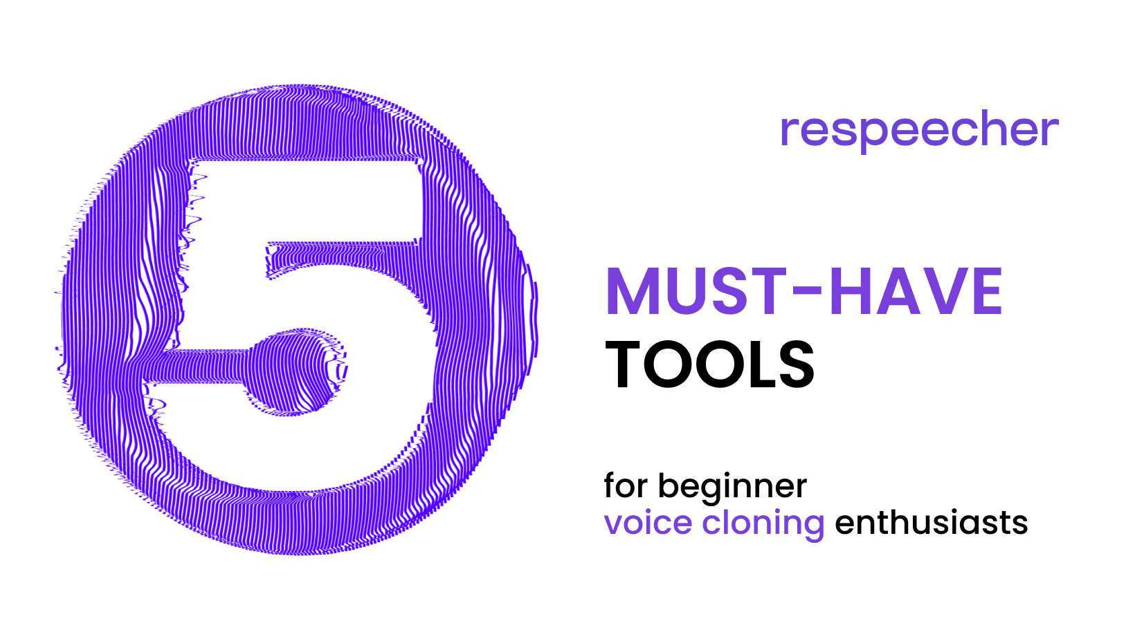 Image featuring a large purple number 5 with a dynamic striped pattern and the headline '5 Must-Have Tools' in bold, with the Respeecher logo in the top right corner, set against a simple white background