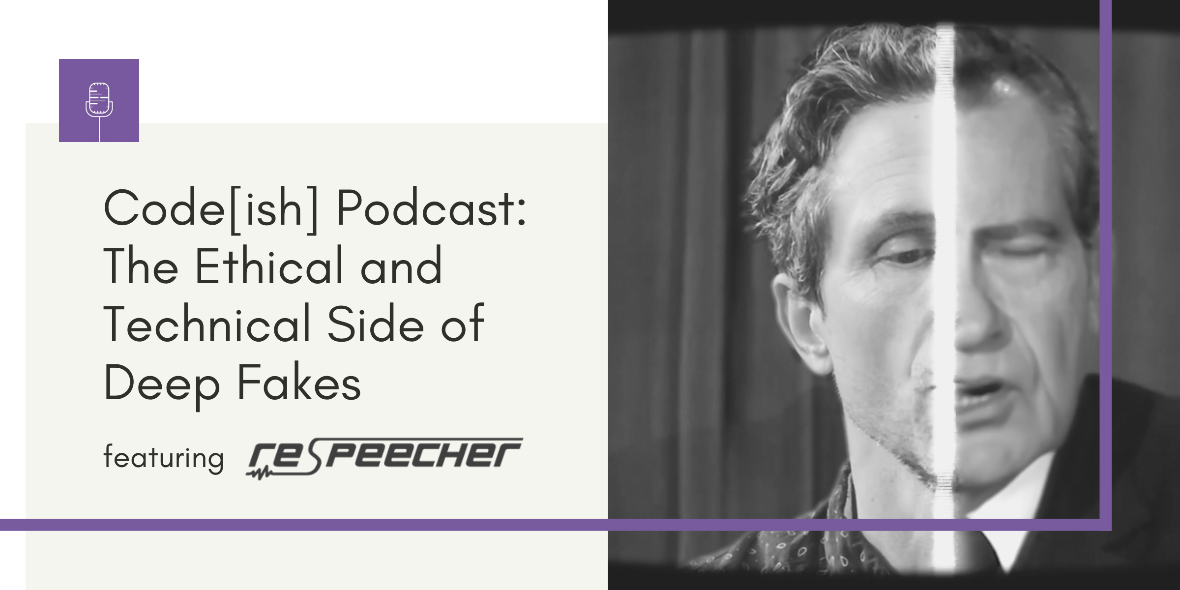 Code[ish]-Podcast-The-Ethical-and-Technical-Side-of-Deep-Fakes-featuring-Respeecher-AI-voice-cloning-software