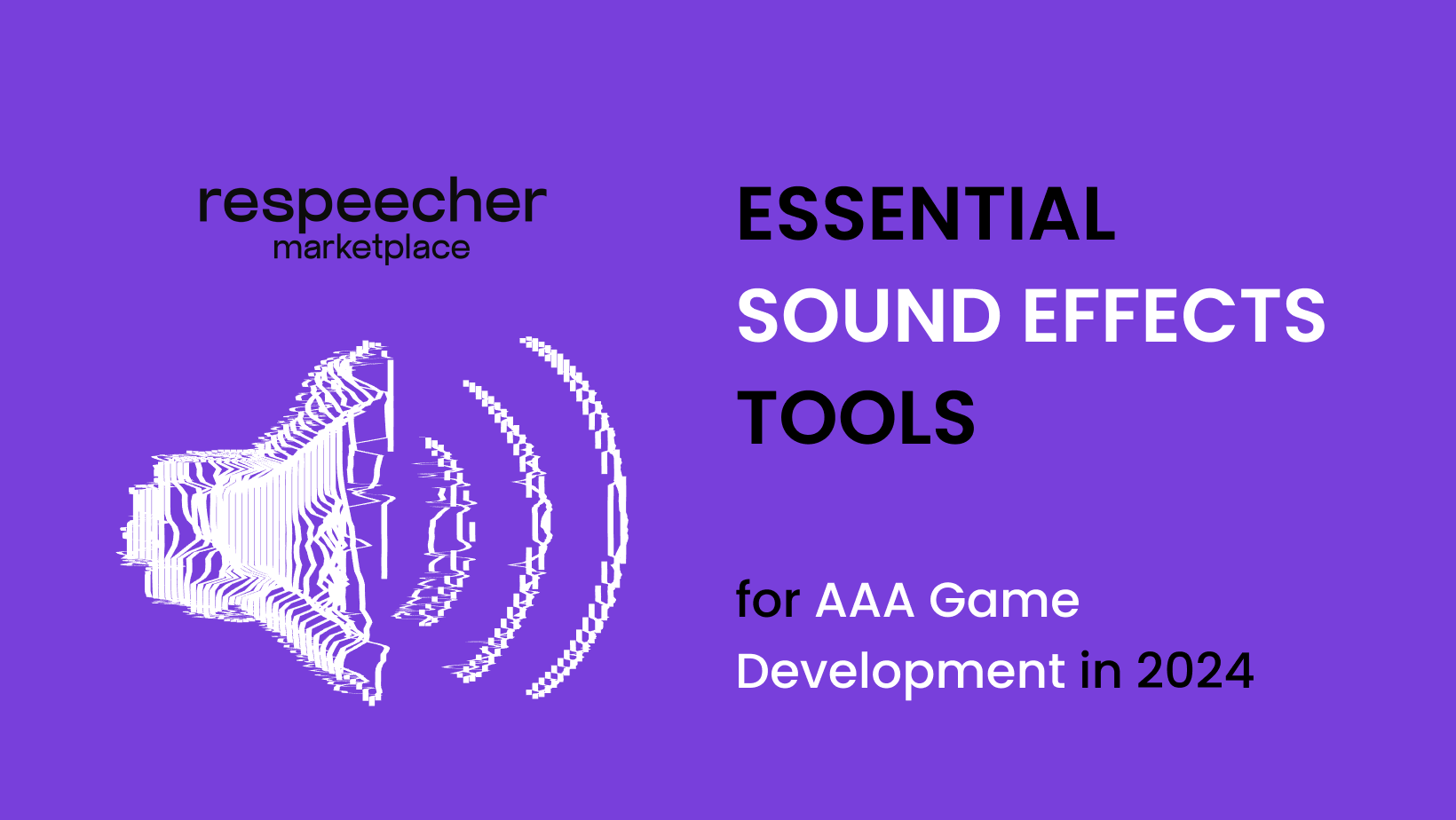 Image featuring a purple background with a white line art illustration of a speaker emitting sound waves. The bold white text 'ESSENTIAL SOUND EFFECTS TOOLS' is displayed prominently, with a subtitle 'for AAA Game Development in 2024' beneath it. The Respeecher logo is situated at the top left.