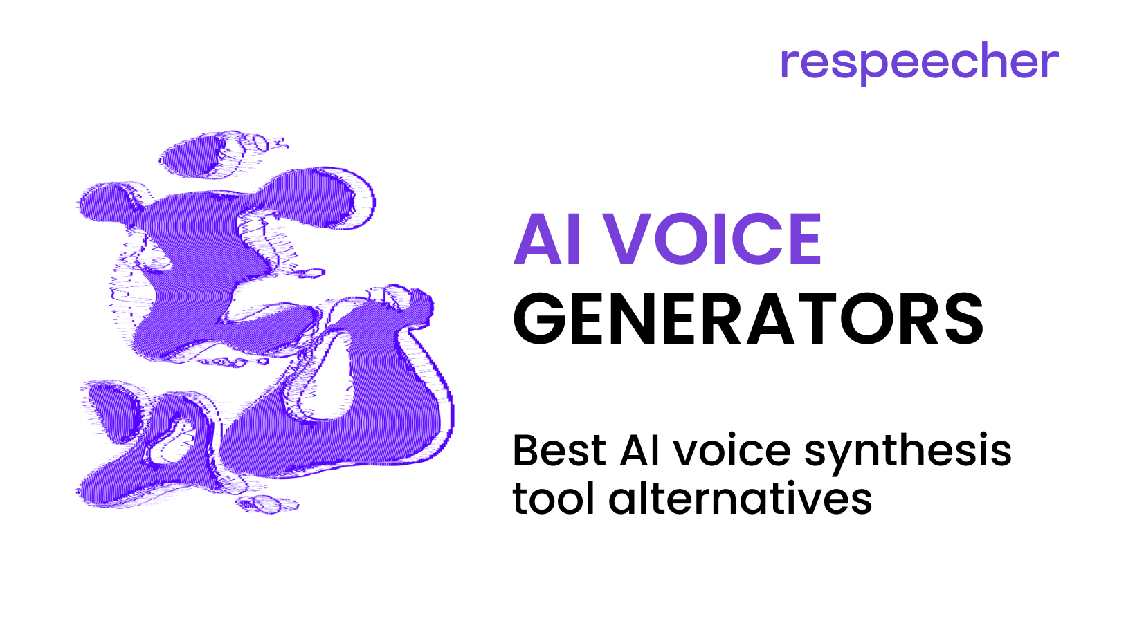 Image featuring a creative purple inkblot-style illustration that symbolizes voice and sound waves. The bold white text 'AI VOICE GENERATORS' dominates the top half, with a subtitle 'Best AI voice synthesis tool alternatives' below it. The Respeecher logo is displayed at the top right on a purple background.