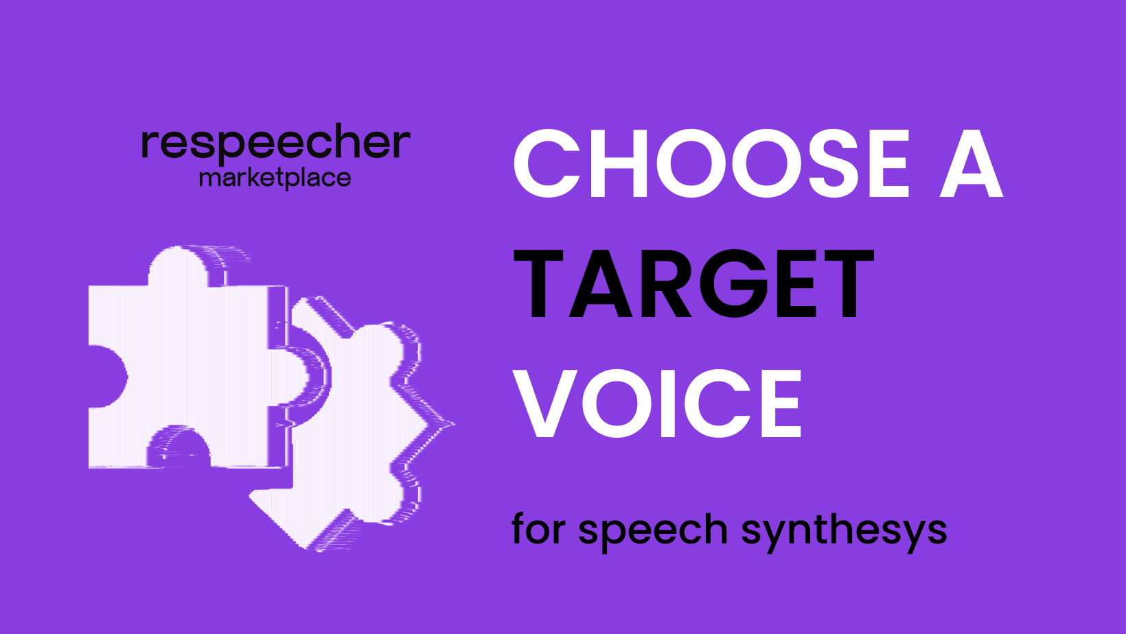 Choose a Target Voice for Speech Synthesis blog article cover image by Respeecher Marketplace. The image features a purple background with white text and a stylized puzzle piece graphic representing the concept of selecting a voice for synthetic speech.