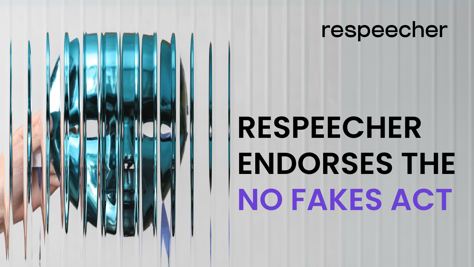 News article cover image featuring the Respeecher logo at the top right. The image shows a hand holding a blue metallic mask through vertical distortion lines. The text on the right reads 'RESPEECHER ENDORSES THE NO FAKES ACT' with 'NO FAKES ACT' highlighted in purple.