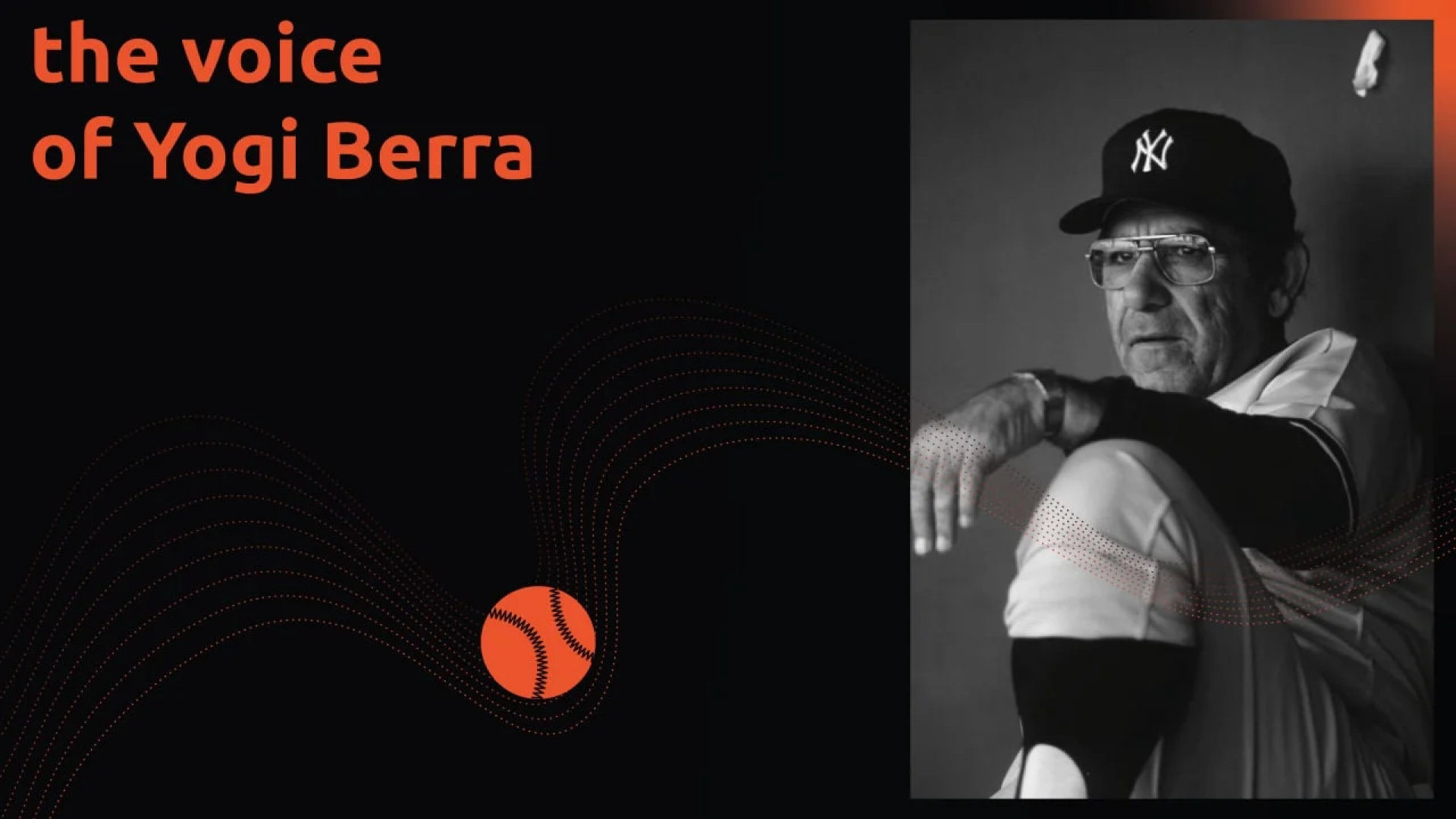 Artistic blog cover featuring the legendary Yogi Berra in a monochrome photo, wearing a New York Yankees cap and uniform, seated with arms crossed. The background includes abstract orange and black wave patterns and a baseball, complemented by the text 'the voice of Yogi Berra' in bold orange