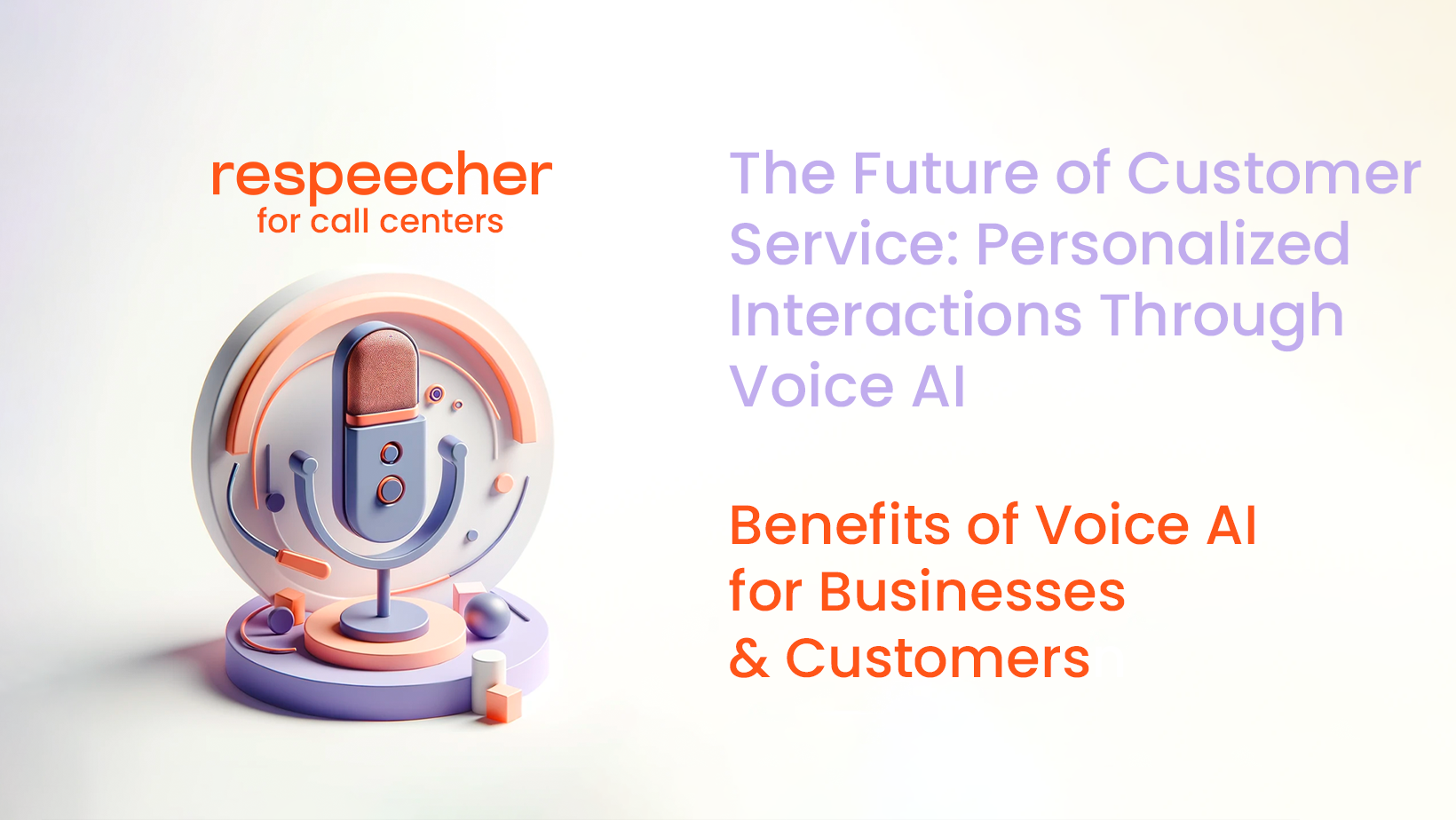 a-Graphic-for-Respeecher-for-call-centers-depicting-a-modern-abstract-microphone-design-with-colorful-accents-accompanied-by-the-text-The-Future-of-Customer-Service-Personalized-Interactions-Through-Voice-AI-Benefits-of-Voice-AI-for-Businesses-and-Customers 