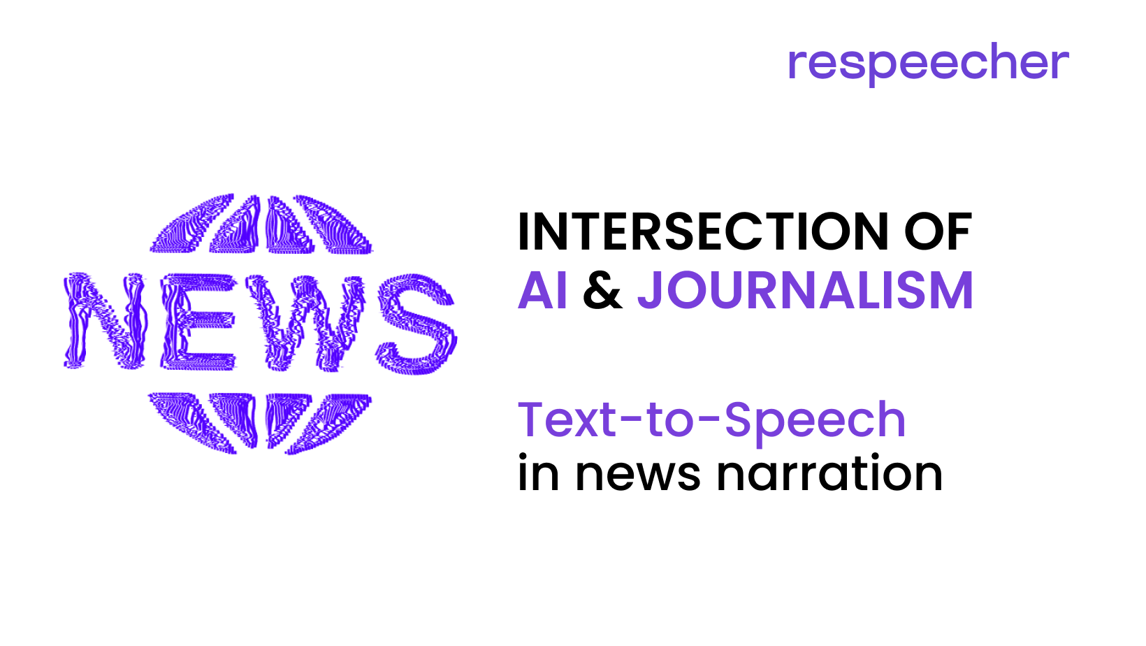 The image features the word 'NEWS' stylized with horizontal lines and the text 'INTERSECTION OF AI & JOURNALISM Text-to-Speech in news narration' on the right. The logo of Respeecher, the company behind the technology, is placed at the top right corner.