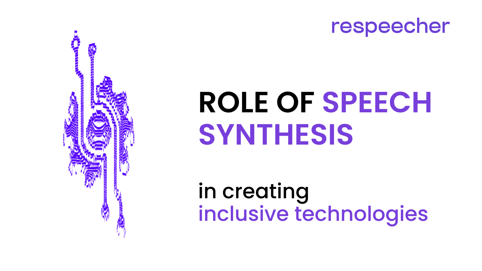 Image featuring an intricate purple wireframe illustration of a circuit board that symbolizes the integration of technology and human-like speech capabilities. The bold white text 'ROLE OF SPEECH SYNTHESIS' and 'in creating inclusive technologies' is displayed prominently against a purple background, with the Respeecher logo at the top.