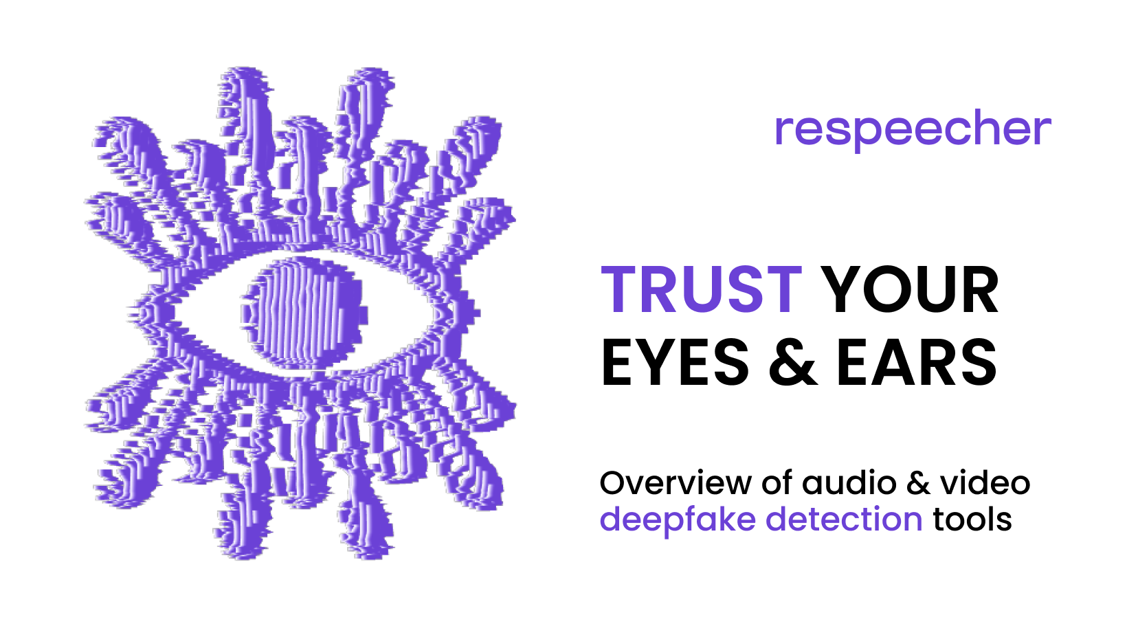 Trust Your Eyes and Ears blog article cover image by Respeecher Marketplace. The image features a stylized purple eye graphic with text about deepfake detection tools for audio and video, emphasizing the importance of trusting one's senses in detecting fake media.